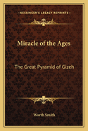Miracle of the Ages: The Great Pyramid of Gizeh