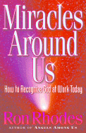 Miracles Around Us - Rhodes, Ron, Dr.
