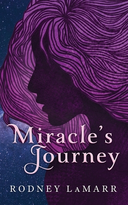 Miracle's Journey - Lamarr, Rodney, and Swanson, Casey (Editor), and Toten, Elijah (Cover design by)