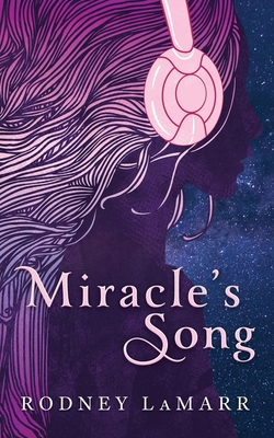 Miracle's Song - Lamarr, Rodney, and Swanson, Casey (Editor), and Toten, Elijah (Cover design by)