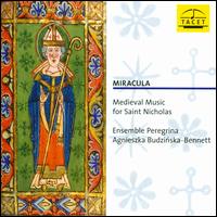 Miracula: Medieval Music for Saint Nicholas - Agnieszka Budzinska-Bennett (harp); Agnieszka Budzinska-Bennett (vocals); Baptiste Romain (vielle); Ensemble Peregrina;...