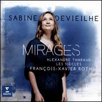 Mirages - Alexandre Tharaud (piano); Jodie Devos (soprano); Les Si�cles; Marianne Crebassa (mezzo-soprano); Sabine Devieilhe (soprano);...