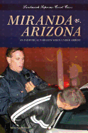 Miranda V. Arizona: An Individual's Rights When Under Arrest: An Individual's Rights When Under Arrest