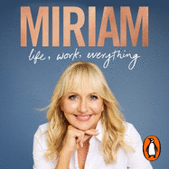 Miriam: Life, Work, Everything