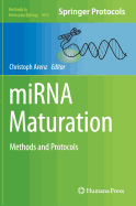 Mirna Maturation: Methods and Protocols