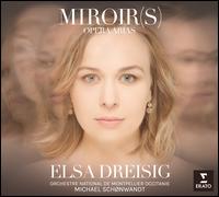 Miroir(s): Opera Arias - Elsa Dreisig (soprano); Orchestre National de Montpellier; Michael Sch�nwandt (conductor)