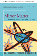 Mirror Matter: Pioneering Antimatter Physics