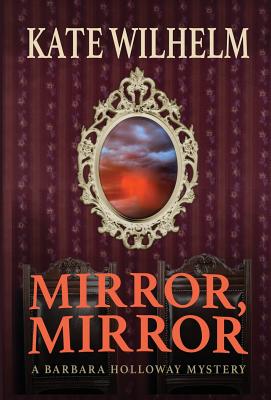 Mirror, Mirror - Wilhelm, Kate, and Wilhelm, Richard (Designer)