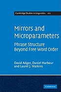 Mirrors and Microparameters: Phrase Structure beyond Free Word Order