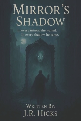 Mirror's Shadow - Hicks, J R