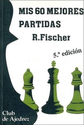 MIS 60 Mejores Partidas - Fischer, R