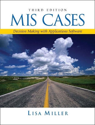 MIS Cases: Decision Making with Application Software - Miller, M Lisa