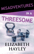 Misadventures in a Threesome