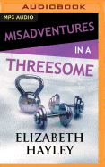 Misadventures in a Threesome
