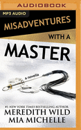 Misadventures with a Master: A Misadventures Novella
