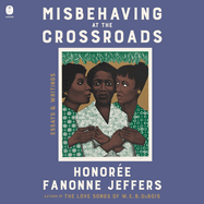 Misbehaving at the Crossroads: Essays & Writings