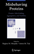 Misbehaving Proteins: Protein (Mis)Folding, Aggregation, and Stability