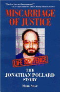 Miscarriage of Justice: The Jonathan Pollard Story