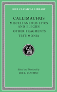 Miscellaneous Epics and Elegies. Other Fragments. Testimonia
