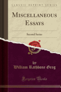 Miscellaneous Essays: Second Series (Classic Reprint)