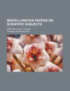 Miscellaneous Papers on Scientific Subjects: Written Chiefly in India