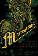 Miscreations: Gods, Monstrosities & Other Horrors