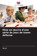 Mise en oeuvre d'une s?rie de jeux de tower defense