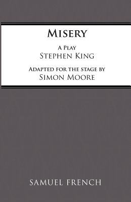 Misery - Moore, Simon, and King, Stephen, and Moore, Simon (Adapted by)