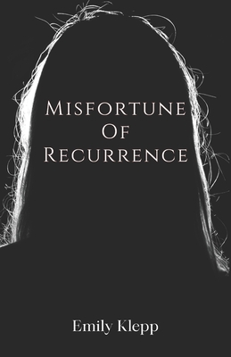 Misfortune Of Recurrence - Stephenson, Kenneth (Editor), and Katzchen, Jade (Editor), and Klepp, Emily