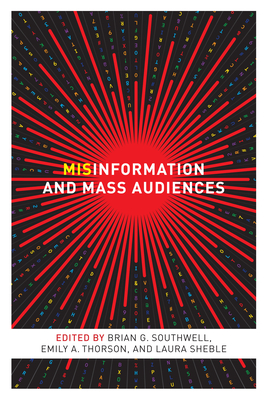 Misinformation and Mass Audiences - Southwell, Brian G (Editor)