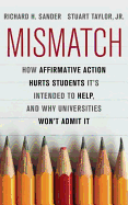 Mismatch: How Affirmative Action Hurts Students It's Intended to Help, and Why Universities Won't Admit It