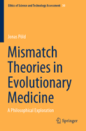 Mismatch Theories in Evolutionary Medicine: A Philosophical Exploration