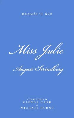 Miss Julie - Carr, Glenda (Translated by), and Burns, Michael (Translated by)