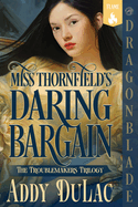 Miss Thornfield's Daring Bargain: A Victorian Historical Romance