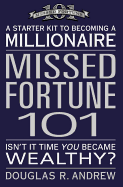 Missed Fortune 101: A Starter Kit to Becoming a Millionaire