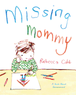 Missing Mommy: A Book about Bereavement