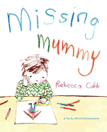 Missing Mummy: A Book About Bereavement