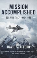 Mission Accomplished: SOE and Italy 1943-1945