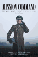 Mission Command: The Who, What, Where, When and Why An Anthology