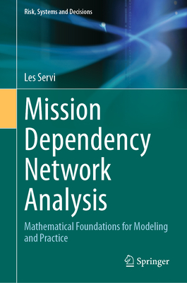 Mission Dependency Network Analysis: Mathematical Foundations for Modeling and Practice - Servi, Les