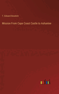Mission From Cape Coast Castle to Ashantee