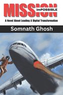 Mission imPossible: A Novel about Leading a Digital Transformation