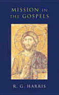 Mission in the Gospels - Harris, R G