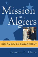 Mission to Algiers: Diplomacy by Engagement