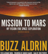 Mission to Mars: My Vision for Space Exploration