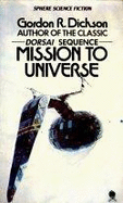 Mission to Universe - Dickson, Gordon R.