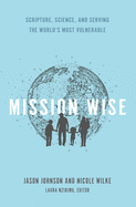 Mission Wise: Scripture, Science, and Serving the World's Most Vulnerable