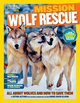 Mission: Wolf Rescue: All About Wolves and How to Save Them - Jazynka, Kitson, and Treinish, Gregg, and Raven-Ellison, Daniel