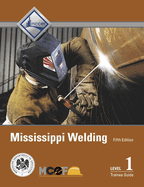 Mississippi Welding Level 1 Trainee Guide