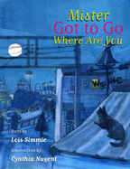 Mister Got to Go Where Are You?